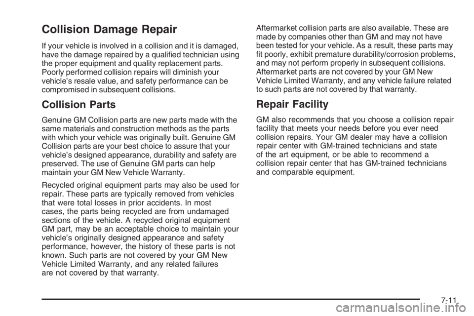 CHEVROLET AVEO 2002  Service Repair Manual Collision Damage Repair
If your vehicle is involved in a collision and it is damaged,
have the damage repaired by a qualiﬁed technician using
the proper equipment and quality replacement parts.
Poor