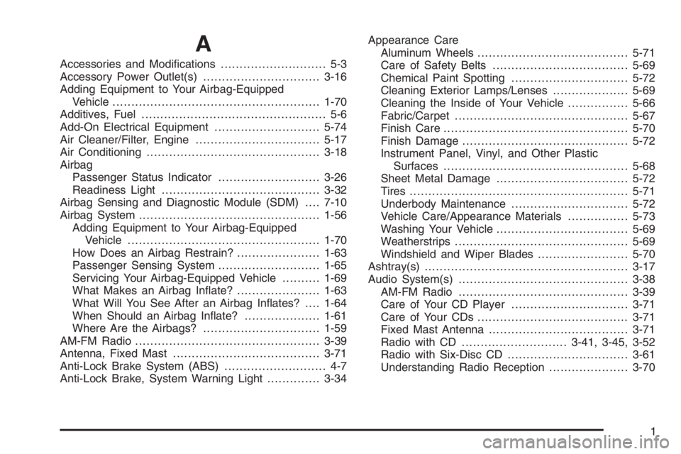CHEVROLET AVEO 2002  Service Repair Manual A
Accessories and Modiﬁcations............................ 5-3
Accessory Power Outlet(s)...............................3-16
Adding Equipment to Your Airbag-Equipped
Vehicle..........................