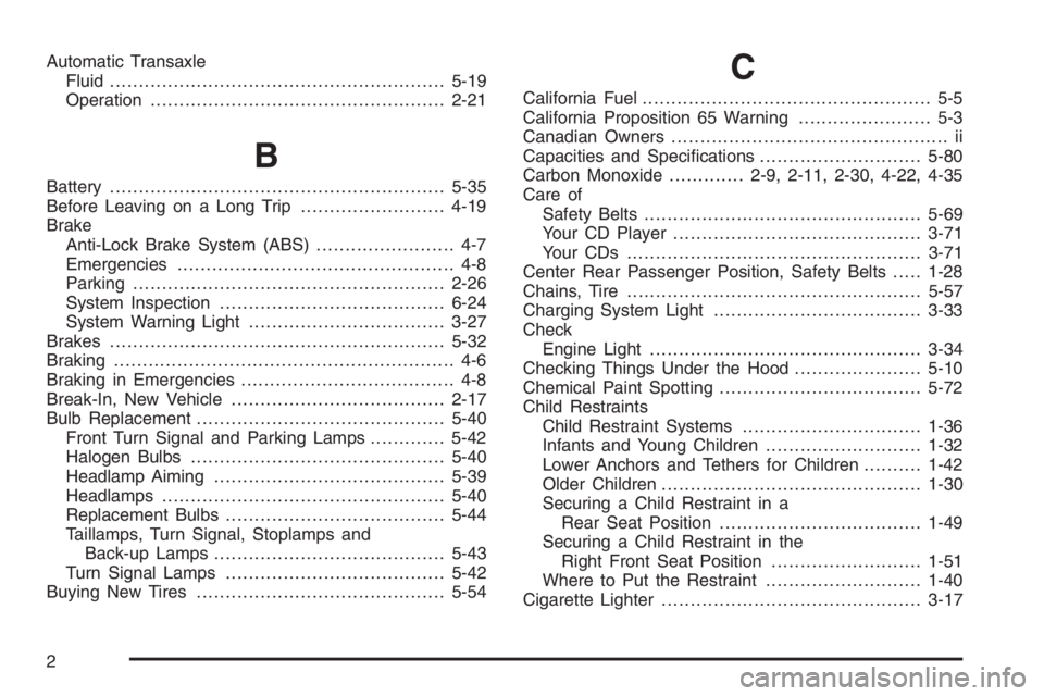 CHEVROLET AVEO 2002  Service Repair Manual Automatic Transaxle
Fluid..........................................................5-19
Operation...................................................2-21
B
Battery......................................
