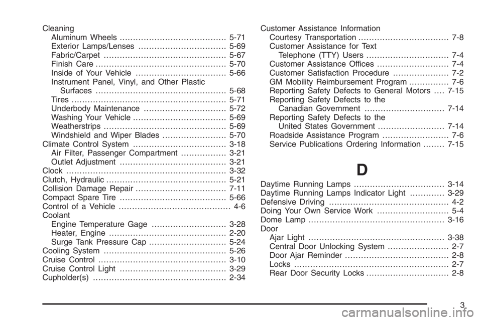 CHEVROLET AVEO 2002  Service Owners Manual Cleaning
Aluminum Wheels........................................5-71
Exterior Lamps/Lenses.................................5-69
Fabric/Carpet..............................................5-67
Finish C