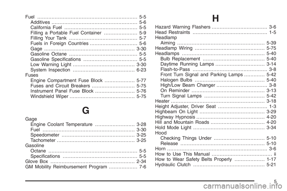 CHEVROLET AVEO 2002  Service Repair Manual Fuel............................................................... 5-5
Additives...................................................... 5-6
California Fuel.............................................