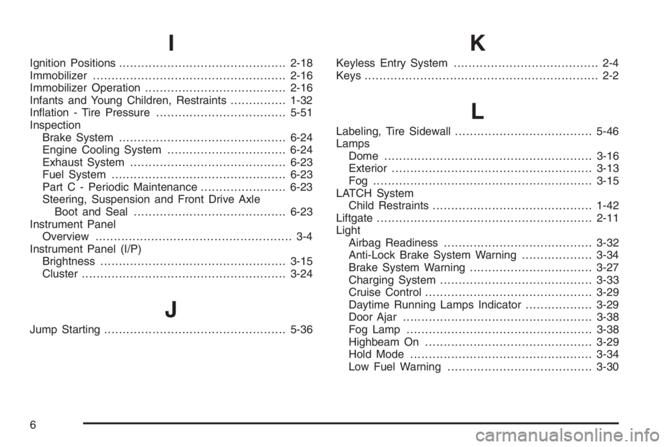 CHEVROLET AVEO 2002  Service Repair Manual I
Ignition Positions.............................................2-18
Immobilizer....................................................2-16
Immobilizer Operation......................................2-1