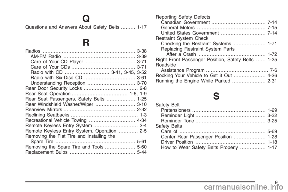 CHEVROLET AVEO 2002  Service Repair Manual Q
Questions and Answers About Safety Belts.........1-17
R
Radios..........................................................3-38
AM-FM Radio.............................................3-39
Care of Your