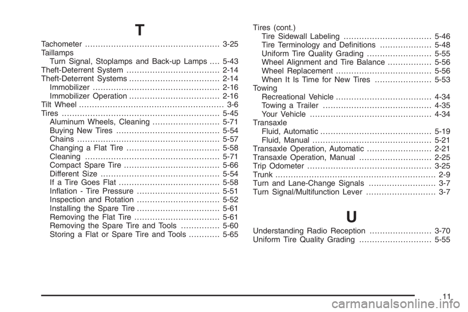 CHEVROLET AVEO 2002  Service Repair Manual T
Tachometer....................................................3-25
Taillamps
Turn Signal, Stoplamps and Back-up Lamps....5-43
Theft-Deterrent System....................................2-14
Theft-Det