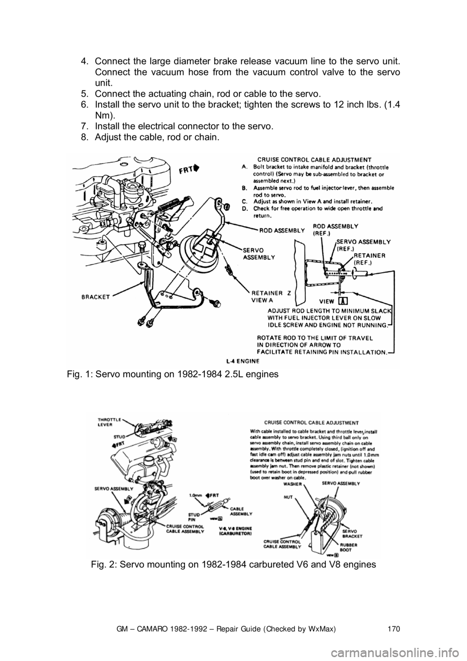 CHEVROLET CAMARO 1982 Repair Guide
GM – CAMARO 1982-1992 – Repair Guide (Checked by WxMax) 170
4. Connect the large diamet
er brake release vacuum line to the servo unit.
Connect the vacuum hose from the va cuum control valve to CHEVROLET CAMARO 1982 Repair Guide
GM – CAMARO 1982-1992 – Repair Guide (Checked by WxMax) 170
4. Connect the large diamet
er brake release vacuum line to the servo unit.
Connect the vacuum hose from the va cuum control valve to