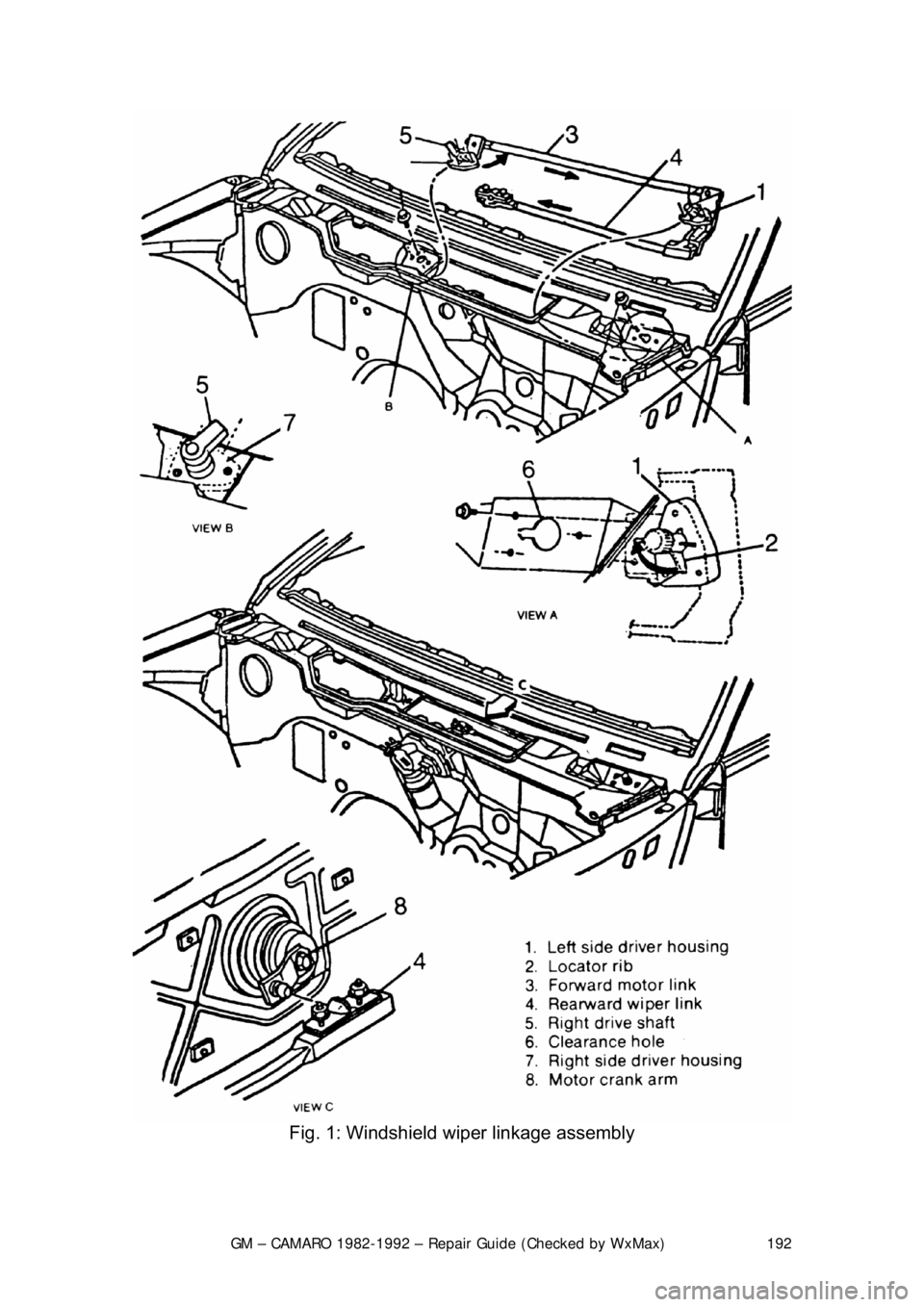 CHEVROLET CAMARO 1982 Repair Guide
GM – CAMARO 1982-1992 – Repair Guide (Checked by WxMax) 192
Fig. 1: Windshield wiper linkage assembly
CHEVROLET CAMARO 1982 Repair Guide
GM – CAMARO 1982-1992 – Repair Guide (Checked by WxMax) 192
Fig. 1: Windshield wiper linkage assembly