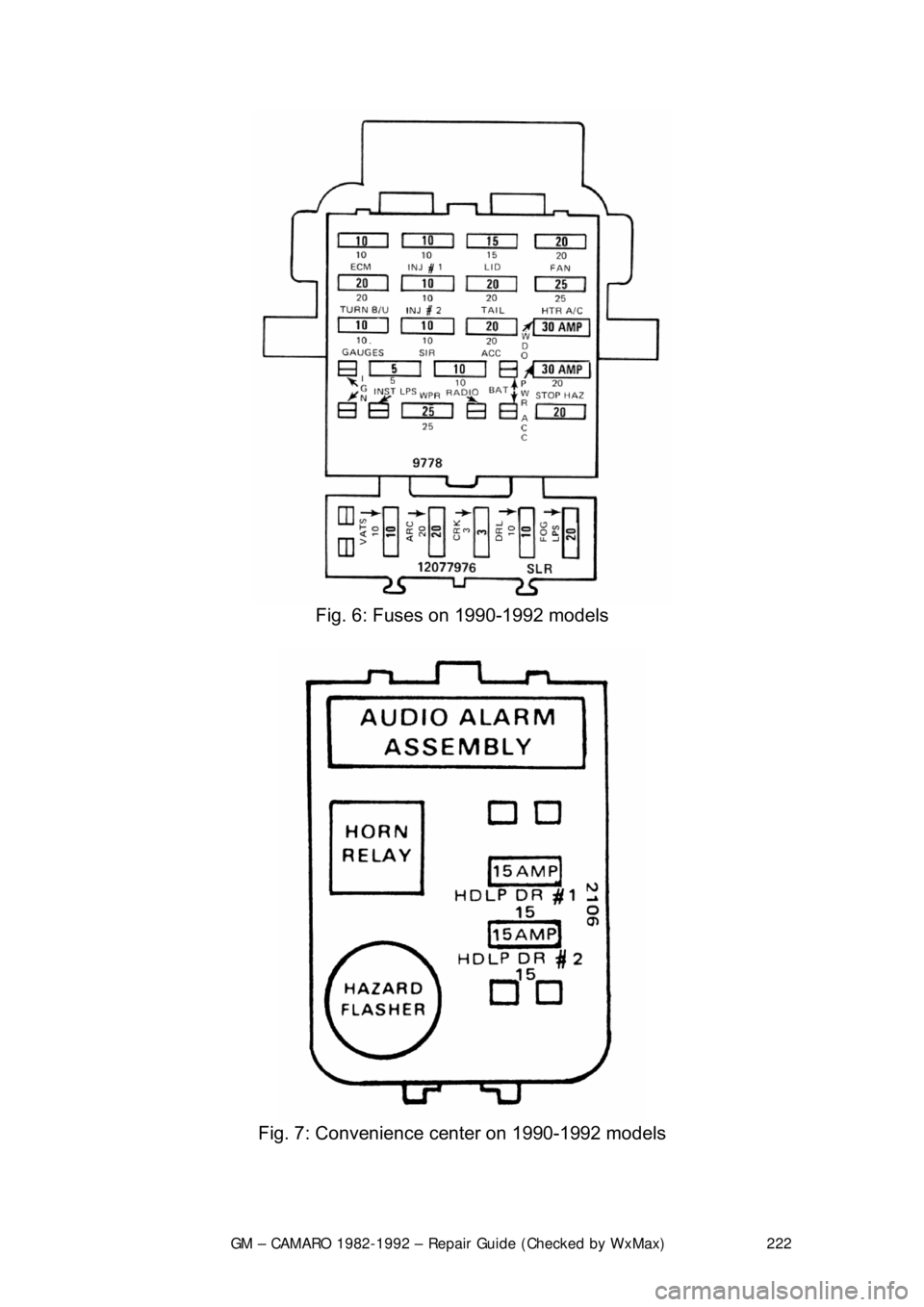 CHEVROLET CAMARO 1982  Repair Guide 
GM – CAMARO 1982-1992 – Repair Guide (Checked by WxMax) 222
 
Fig. 6: Fuses on 1990-1992 models 
 
Fig. 7: Convenience center on 1990-1992 models 
  
