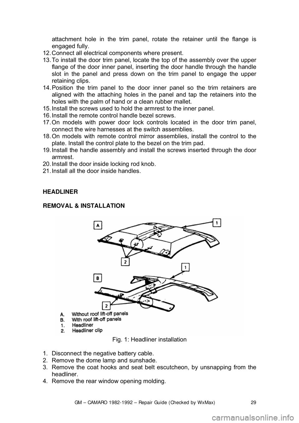 CHEVROLET CAMARO 1982 Repair Guide
GM – CAMARO 1982-1992 – Repair Guide (Checked by WxMax) 29
attachment hole in the trim panel, rotate the retainer until the flange is
engaged fully.
12. Connect all electrical components where CHEVROLET CAMARO 1982 Repair Guide
GM – CAMARO 1982-1992 – Repair Guide (Checked by WxMax) 29
attachment hole in the trim panel, rotate the retainer until the flange is
engaged fully.
12. Connect all electrical components where