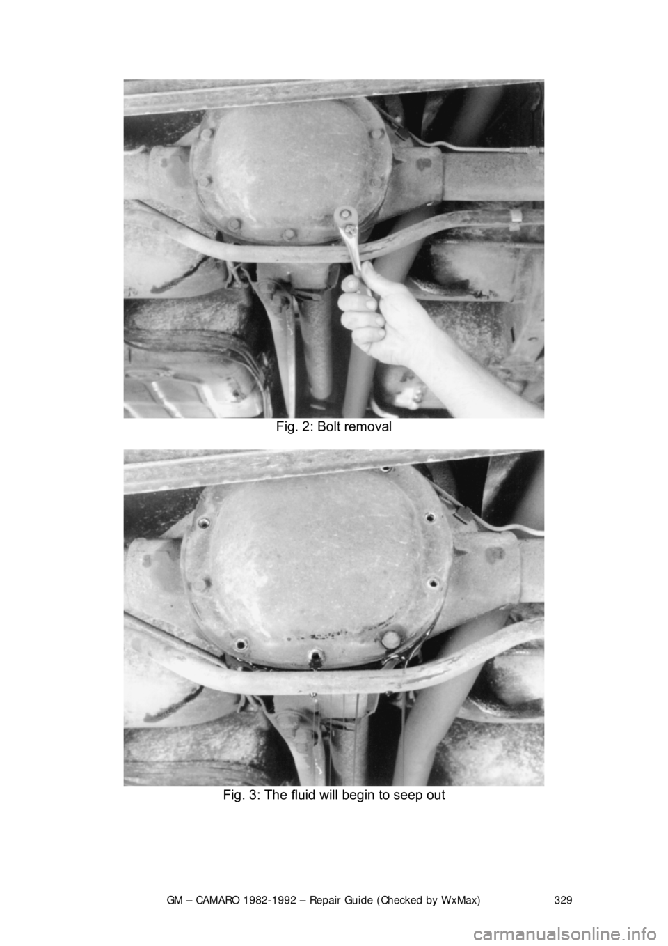 CHEVROLET CAMARO 1982 Repair Guide
GM – CAMARO 1982-1992 – Repair Guide (Checked by WxMax) 329
Fig. 2: Bolt removal
Fig. 3: The fluid will begin to seep out
CHEVROLET CAMARO 1982 Repair Guide
GM – CAMARO 1982-1992 – Repair Guide (Checked by WxMax) 329
Fig. 2: Bolt removal
Fig. 3: The fluid will begin to seep out