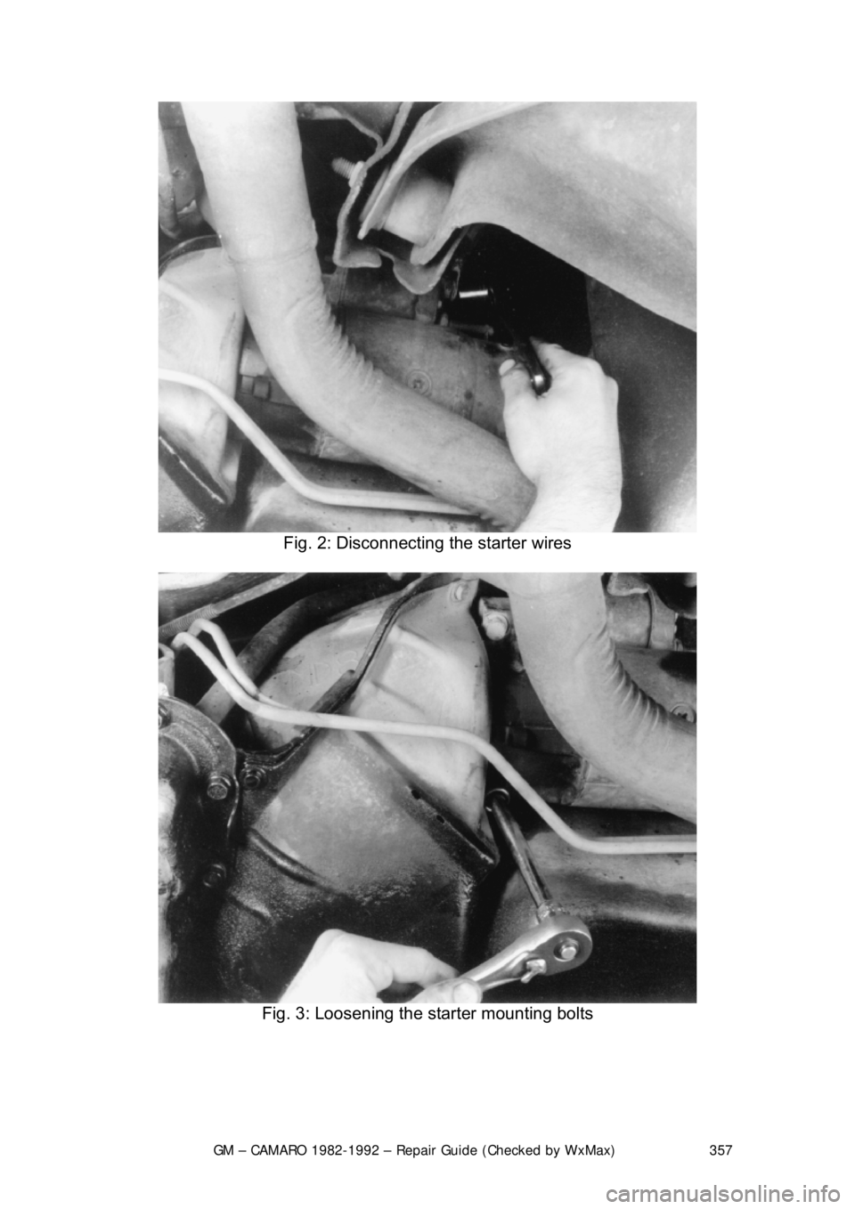 CHEVROLET CAMARO 1982 Repair Guide
GM – CAMARO 1982-1992 – Repair Guide (Checked by WxMax) 357
Fig. 2: Disconnecting the starter wires
Fig. 3: Loosening the starter mounting bolts
CHEVROLET CAMARO 1982 Repair Guide
GM – CAMARO 1982-1992 – Repair Guide (Checked by WxMax) 357
Fig. 2: Disconnecting the starter wires
Fig. 3: Loosening the starter mounting bolts