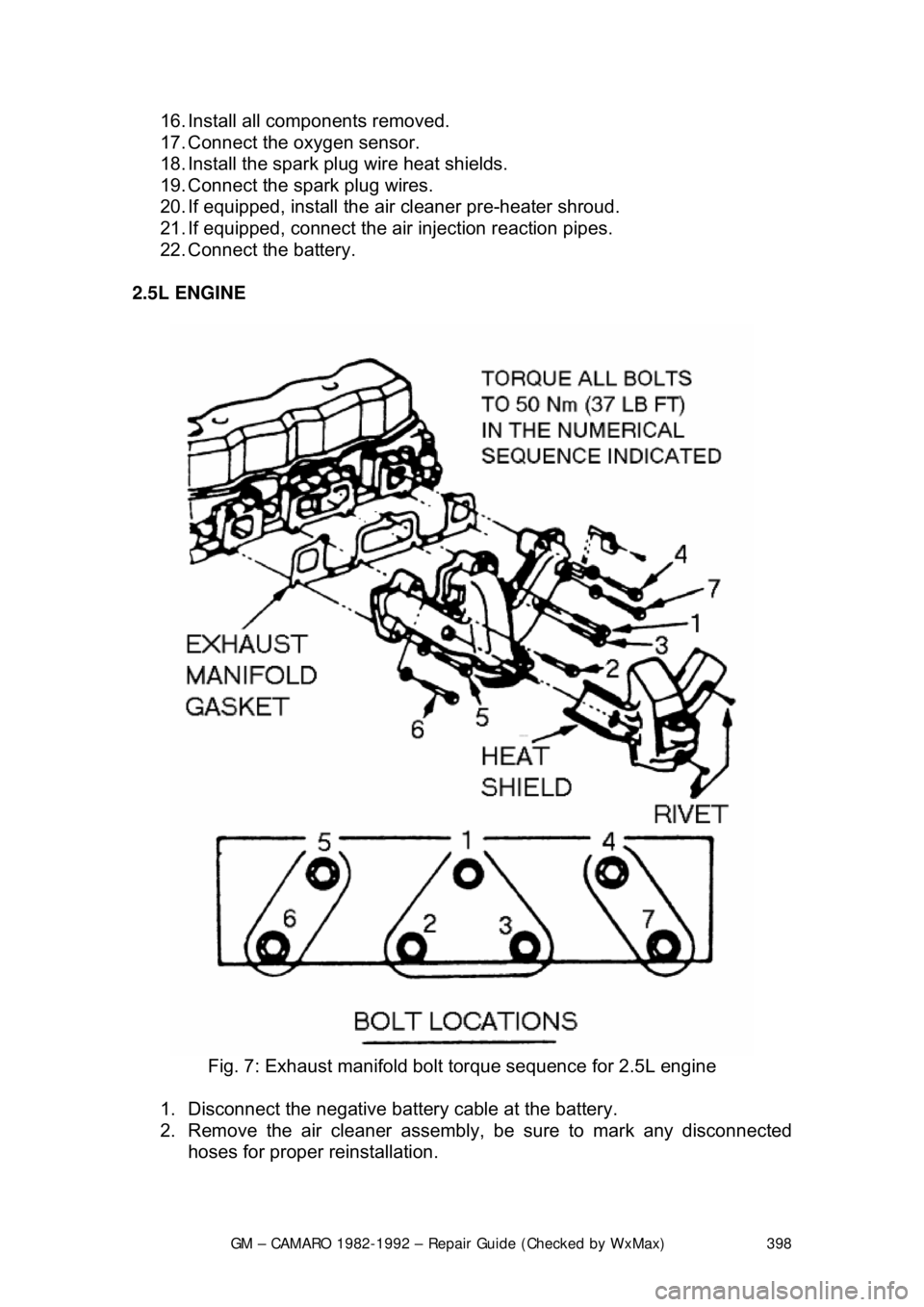 CHEVROLET CAMARO 1982 Repair Guide
GM – CAMARO 1982-1992 – Repair Guide (Checked by WxMax) 398
16. Install all components removed.
17. Connect the oxygen sensor.
18. Install the spark plug wire heat shields.
19. Connect the CHEVROLET CAMARO 1982 Repair Guide
GM – CAMARO 1982-1992 – Repair Guide (Checked by WxMax) 398
16. Install all components removed.
17. Connect the oxygen sensor.
18. Install the spark plug wire heat shields.
19. Connect the