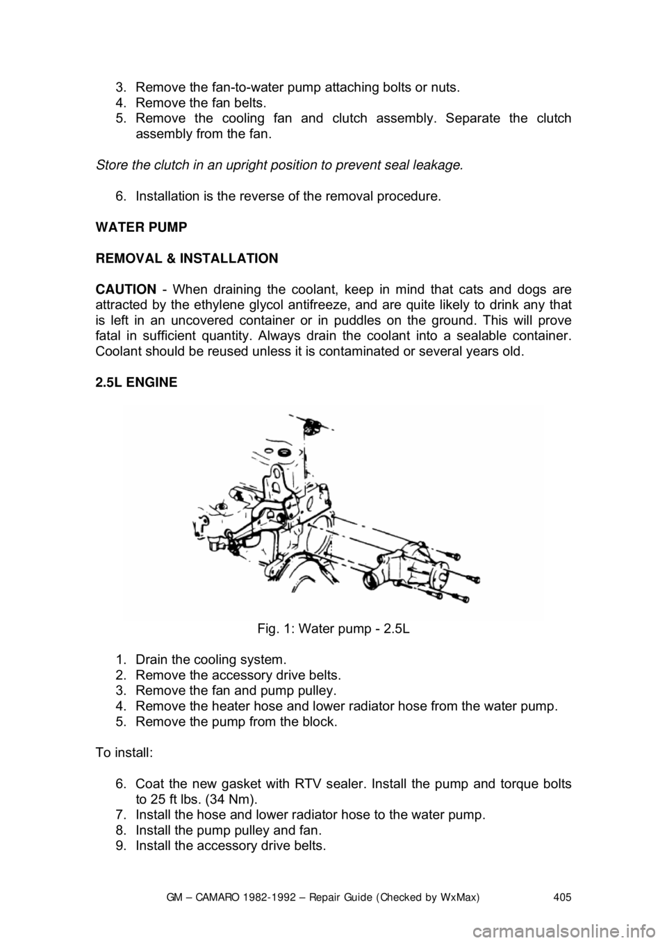 CHEVROLET CAMARO 1982 Repair Guide
GM – CAMARO 1982-1992 – Repair Guide (Checked by WxMax) 405
3. Remove the fan-to-water pum
p attaching bolts or nuts.
4. Remove the fan belts.
5. Remove the cooling fan and clut ch assembly CHEVROLET CAMARO 1982 Repair Guide
GM – CAMARO 1982-1992 – Repair Guide (Checked by WxMax) 405
3. Remove the fan-to-water pum
p attaching bolts or nuts.
4. Remove the fan belts.
5. Remove the cooling fan and clut ch assembly