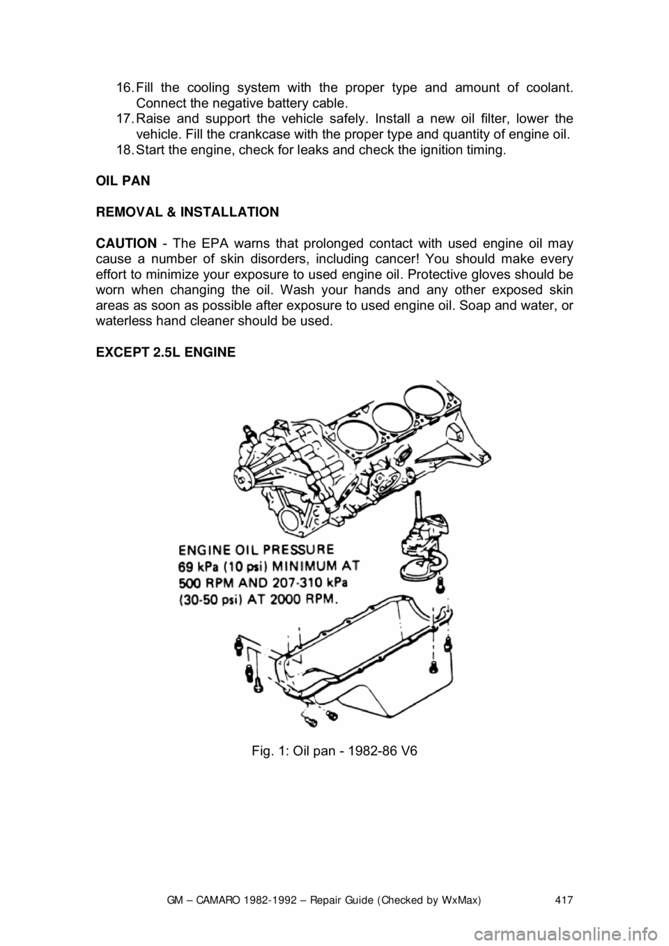 CHEVROLET CAMARO 1982  Repair Guide 
GM – CAMARO 1982-1992 – Repair Guide (Checked by WxMax) 417
16. Fill the cooling syst
em with the proper type  and amount of coolant. 
Connect the negative battery cable.  
17. Raise and support 