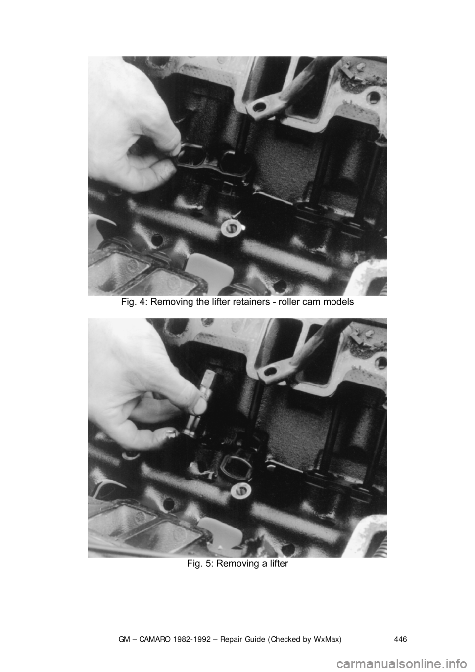 CHEVROLET CAMARO 1982 Repair Guide
GM – CAMARO 1982-1992 – Repair Guide (Checked by WxMax) 446
Fig. 4: Removing the lifter re tainers - roller cam models
Fig. 5: Removing a lifter
CHEVROLET CAMARO 1982 Repair Guide
GM – CAMARO 1982-1992 – Repair Guide (Checked by WxMax) 446
Fig. 4: Removing the lifter re tainers - roller cam models
Fig. 5: Removing a lifter