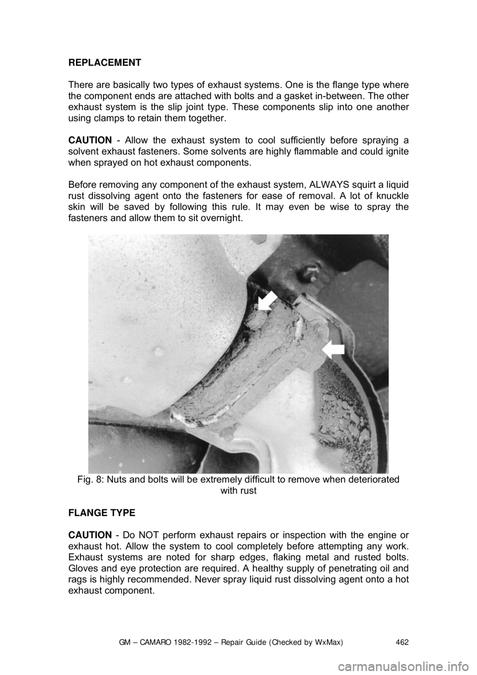 CHEVROLET CAMARO 1982 Repair Guide
GM – CAMARO 1982-1992 – Repair Guide (Checked by WxMax) 462
REPLACEMENT
There are basically two types of exhaust sy
stems. One is the flange type where
the component ends are attached with bol CHEVROLET CAMARO 1982 Repair Guide
GM – CAMARO 1982-1992 – Repair Guide (Checked by WxMax) 462
REPLACEMENT
There are basically two types of exhaust sy
stems. One is the flange type where
the component ends are attached with bol