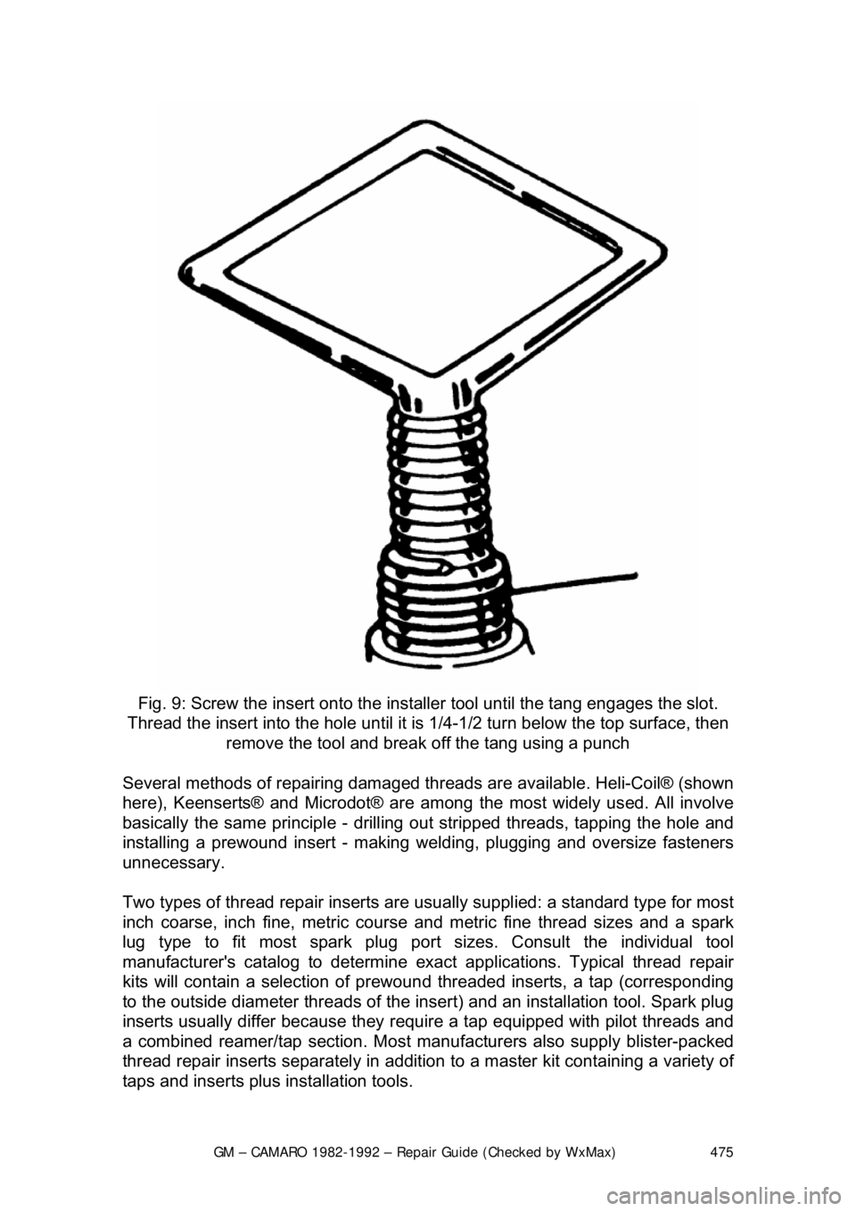 CHEVROLET CAMARO 1982 Repair Guide
GM – CAMARO 1982-1992 – Repair Guide (Checked by WxMax) 475
Fig. 9: Screw the insert onto the inst aller tool until the tang engages the slot.
Thread the insert into the hole until it is 1/4- CHEVROLET CAMARO 1982 Repair Guide
GM – CAMARO 1982-1992 – Repair Guide (Checked by WxMax) 475
Fig. 9: Screw the insert onto the inst aller tool until the tang engages the slot.
Thread the insert into the hole until it is 1/4-