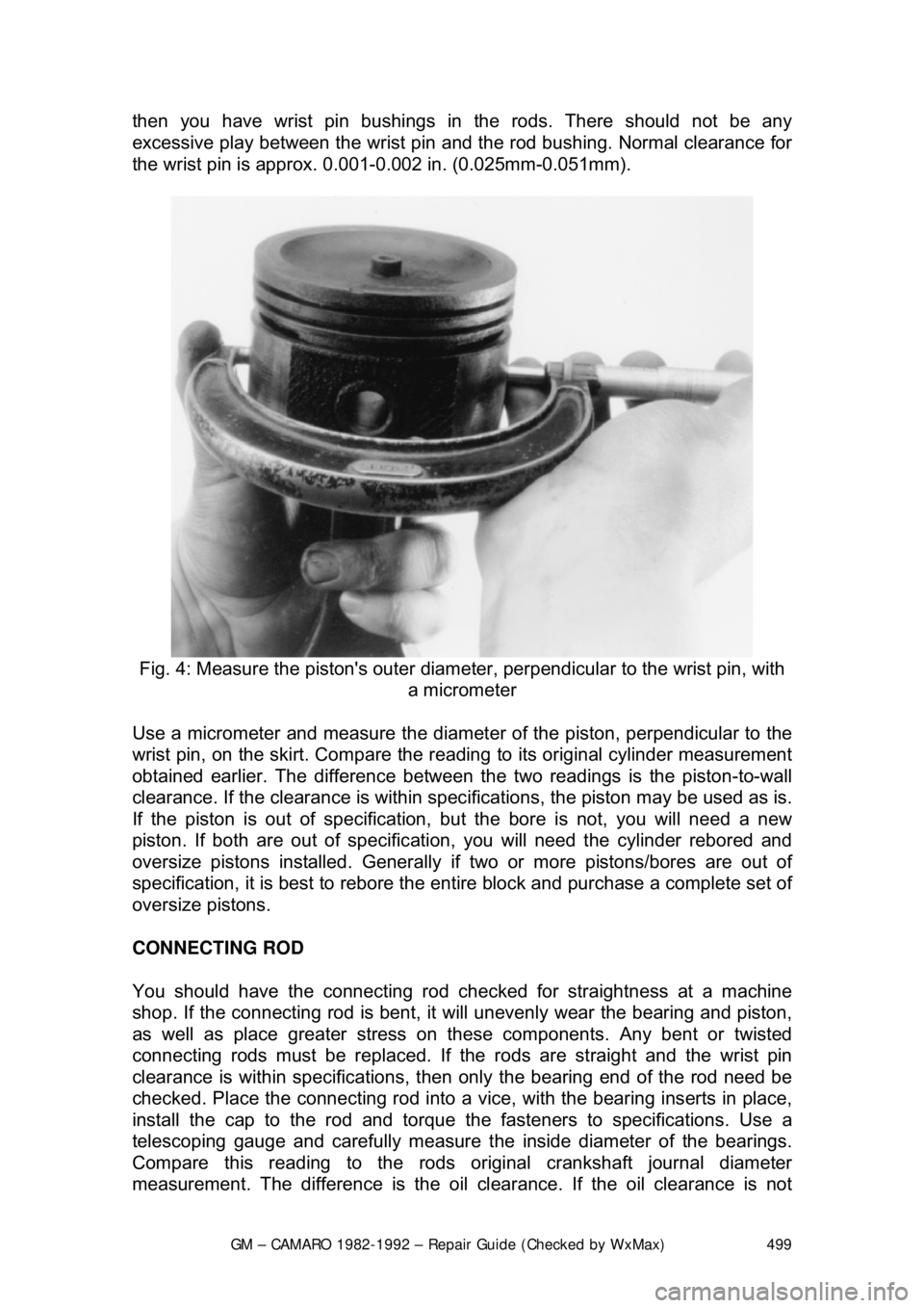 CHEVROLET CAMARO 1982 Repair Guide
GM – CAMARO 1982-1992 – Repair Guide (Checked by WxMax) 499
then you have wrist pin bushings in the rods. There should not be any
excessive play between the wrist pin
and the rod bushing. Norma CHEVROLET CAMARO 1982 Repair Guide
GM – CAMARO 1982-1992 – Repair Guide (Checked by WxMax) 499
then you have wrist pin bushings in the rods. There should not be any
excessive play between the wrist pin
and the rod bushing. Norma