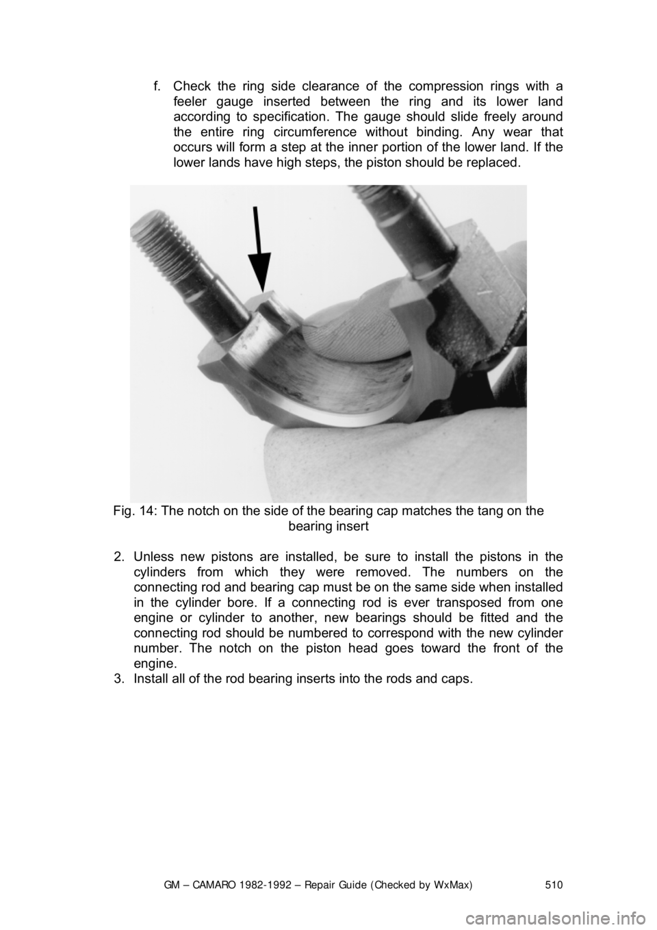 CHEVROLET CAMARO 1982 Repair Guide
GM – CAMARO 1982-1992 – Repair Guide (Checked by WxMax) 510
f. Check the ring side clearance of the compression rings with a
feeler gauge inserted between the ring and its lower land
accordin CHEVROLET CAMARO 1982 Repair Guide
GM – CAMARO 1982-1992 – Repair Guide (Checked by WxMax) 510
f. Check the ring side clearance of the compression rings with a
feeler gauge inserted between the ring and its lower land
accordin