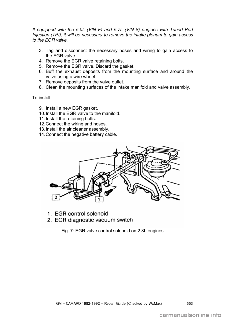 CHEVROLET CAMARO 1982  Repair Guide 
GM – CAMARO 1982-1992 – Repair Guide (Checked by WxMax) 553
If equipped with the 5.0L (VIN F) and 5.7L
 (VIN 8) engines with Tuned Port 
Injection (TPI), it will be necessary to remove the intake