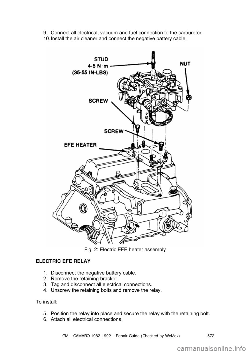 CHEVROLET CAMARO 1982 Repair Guide
GM – CAMARO 1982-1992 – Repair Guide (Checked by WxMax) 572
9. Connect all electrical, vacuum and f
uel connection to the carburetor.
10. Install the air cleaner and connec t the negative batt CHEVROLET CAMARO 1982 Repair Guide
GM – CAMARO 1982-1992 – Repair Guide (Checked by WxMax) 572
9. Connect all electrical, vacuum and f
uel connection to the carburetor.
10. Install the air cleaner and connec t the negative batt