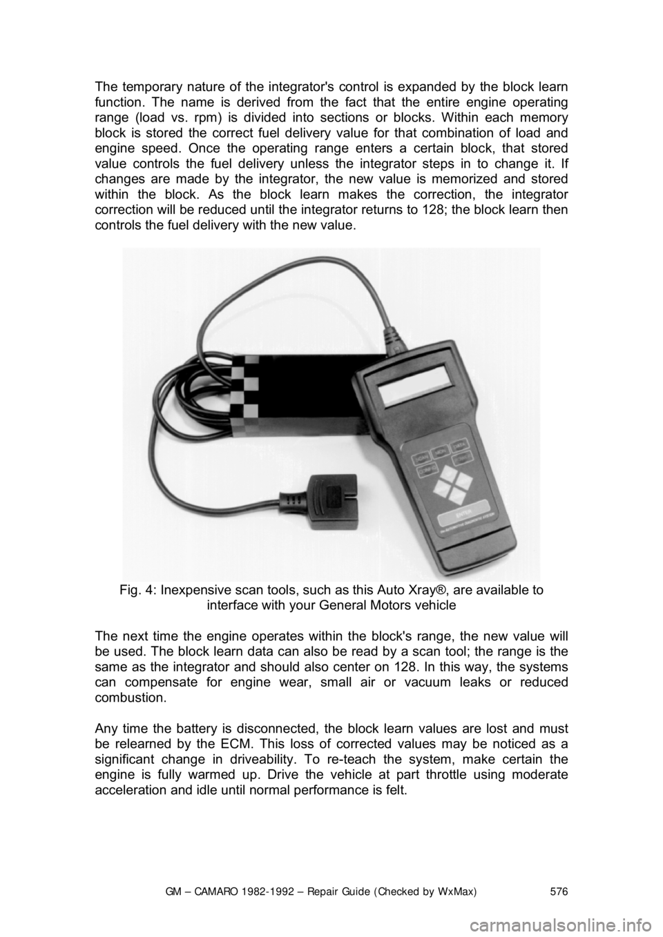 CHEVROLET CAMARO 1982 Repair Guide
GM – CAMARO 1982-1992 – Repair Guide (Checked by WxMax) 576
The temporary nature
of the integrators control is expanded by the block learn
function. The name is derived from the fact that the CHEVROLET CAMARO 1982 Repair Guide
GM – CAMARO 1982-1992 – Repair Guide (Checked by WxMax) 576
The temporary nature
of the integrators control is expanded by the block learn
function. The name is derived from the fact that the