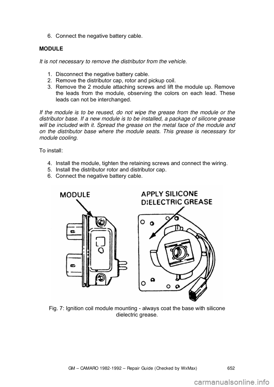 CHEVROLET CAMARO 1982 Repair Guide
GM – CAMARO 1982-1992 – Repair Guide (Checked by WxMax) 652
6. Connect the negative battery cable.
MODULE
It is not necessary to remove t he distributor from the vehicle.
1. Disconnect t CHEVROLET CAMARO 1982 Repair Guide
GM – CAMARO 1982-1992 – Repair Guide (Checked by WxMax) 652
6. Connect the negative battery cable.
MODULE
It is not necessary to remove t he distributor from the vehicle.
1. Disconnect t