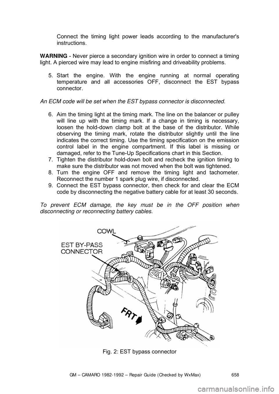 CHEVROLET CAMARO 1982 Repair Guide
GM – CAMARO 1982-1992 – Repair Guide (Checked by WxMax) 658
Connect the timing light power leads
according to the manufacturers
instructions.
WARNING - Never pierce a secondary ignition wi CHEVROLET CAMARO 1982 Repair Guide
GM – CAMARO 1982-1992 – Repair Guide (Checked by WxMax) 658
Connect the timing light power leads
according to the manufacturers
instructions.
WARNING - Never pierce a secondary ignition wi