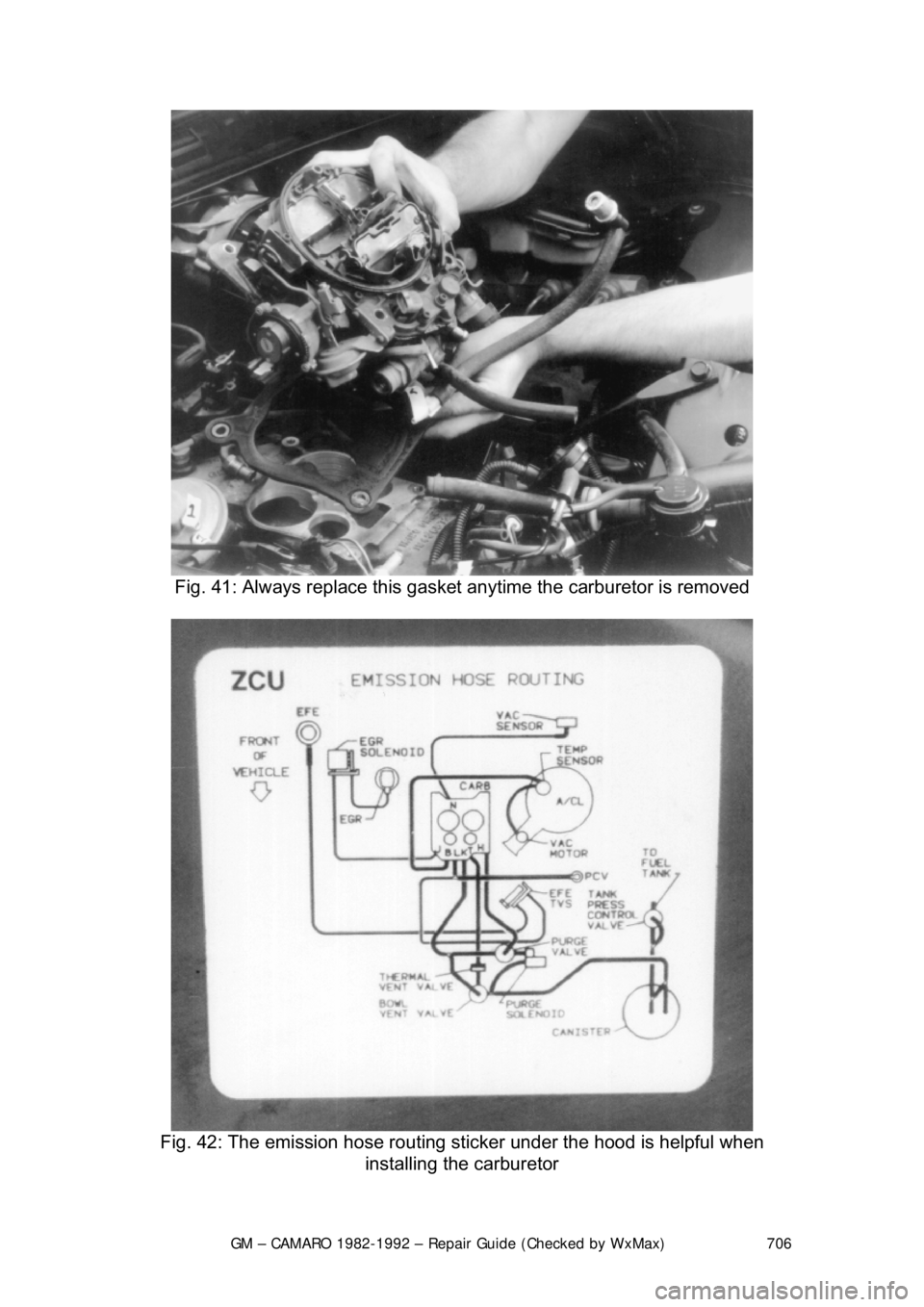 CHEVROLET CAMARO 1982 Repair Guide
GM – CAMARO 1982-1992 – Repair Guide (Checked by WxMax) 706
Fig. 41: Always replace this gasket anytime the carburetor is removed
Fig. 42: The emission hose routing sticker under the hood i CHEVROLET CAMARO 1982 Repair Guide
GM – CAMARO 1982-1992 – Repair Guide (Checked by WxMax) 706
Fig. 41: Always replace this gasket anytime the carburetor is removed
Fig. 42: The emission hose routing sticker under the hood i