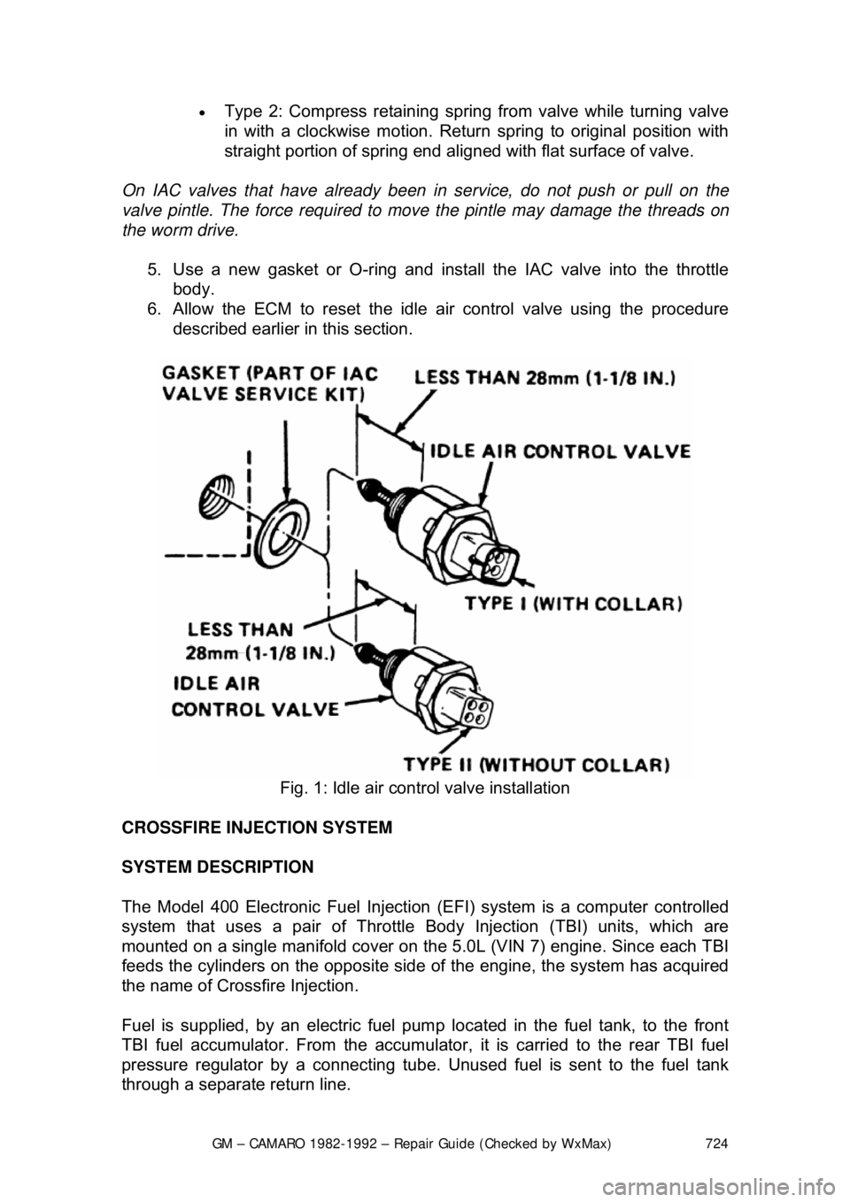 CHEVROLET CAMARO 1982 Repair Guide
GM – CAMARO 1982-1992 – Repair Guide (Checked by WxMax) 724
•
Type 2: Compress retaining spring from valve while turning valve
in with a clockwise motion. Return spring to original positio CHEVROLET CAMARO 1982 Repair Guide
GM – CAMARO 1982-1992 – Repair Guide (Checked by WxMax) 724
•
Type 2: Compress retaining spring from valve while turning valve
in with a clockwise motion. Return spring to original positio