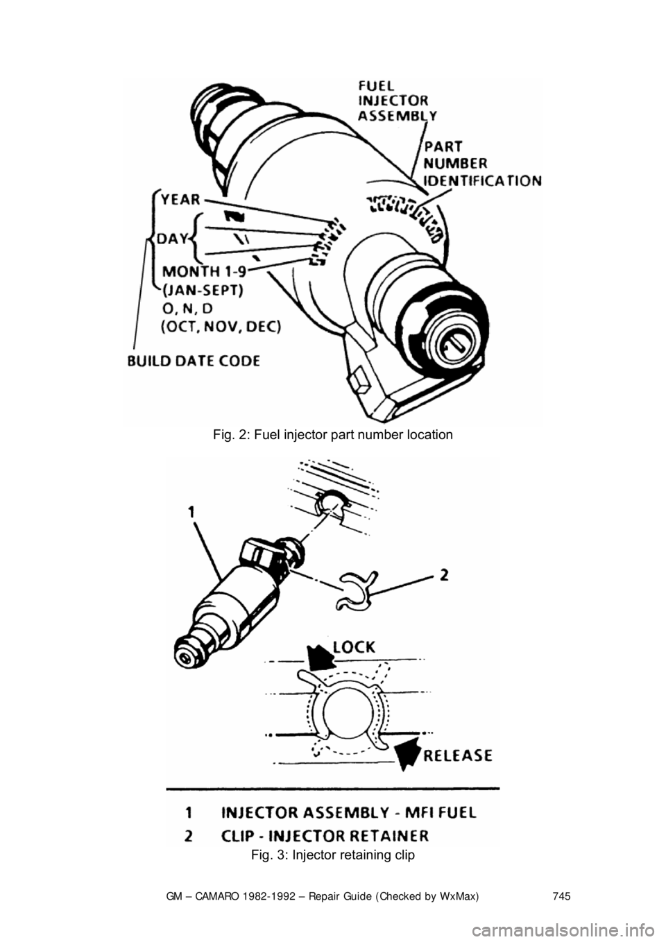 CHEVROLET CAMARO 1982 Repair Guide
GM – CAMARO 1982-1992 – Repair Guide (Checked by WxMax) 745
Fig. 2: Fuel injector part number location
Fig. 3: Injector retaining clip CHEVROLET CAMARO 1982 Repair Guide
GM – CAMARO 1982-1992 – Repair Guide (Checked by WxMax) 745
Fig. 2: Fuel injector part number location
Fig. 3: Injector retaining clip