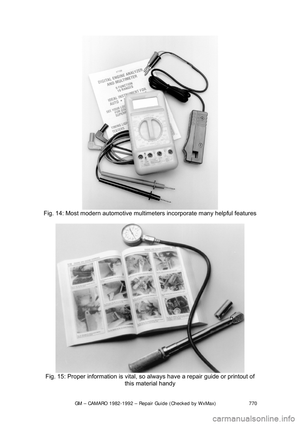 CHEVROLET CAMARO 1982 Repair Guide
GM – CAMARO 1982-1992 – Repair Guide (Checked by WxMax) 770
Fig. 14: Most modern automot ive multimeters incorporate many helpful features
Fig. 15: Proper information is vital, so always ha CHEVROLET CAMARO 1982 Repair Guide
GM – CAMARO 1982-1992 – Repair Guide (Checked by WxMax) 770
Fig. 14: Most modern automot ive multimeters incorporate many helpful features
Fig. 15: Proper information is vital, so always ha