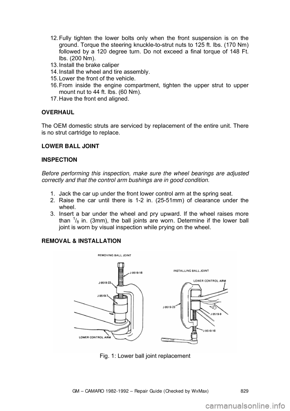 CHEVROLET CAMARO 1982 Repair Guide
GM – CAMARO 1982-1992 – Repair Guide (Checked by WxMax) 829
12. Fully tighten the lower bolts onl
y when the front suspension is on the
ground. Torque the steering knuckle-to-strut nuts to 125 CHEVROLET CAMARO 1982 Repair Guide
GM – CAMARO 1982-1992 – Repair Guide (Checked by WxMax) 829
12. Fully tighten the lower bolts onl
y when the front suspension is on the
ground. Torque the steering knuckle-to-strut nuts to 125