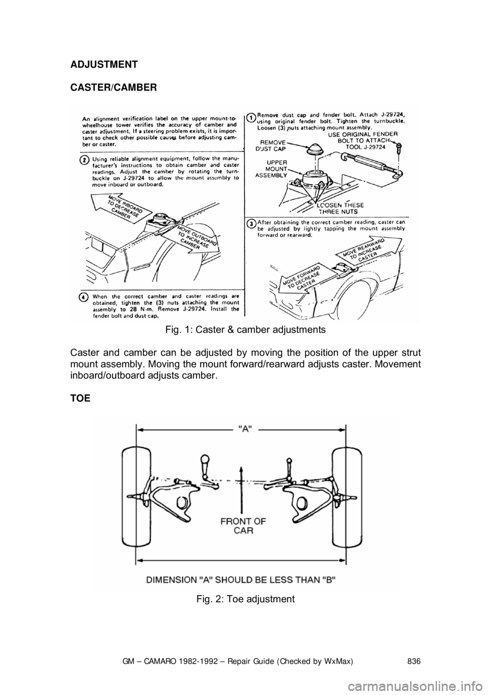 CHEVROLET CAMARO 1982 Repair Guide
GM – CAMARO 1982-1992 – Repair Guide (Checked by WxMax) 836
ADJUSTMENT
CASTER/CAMBER
Fig. 1: Caster & camber adjustments
Caster and camber can be adjusted by moving the position of the upp CHEVROLET CAMARO 1982 Repair Guide
GM – CAMARO 1982-1992 – Repair Guide (Checked by WxMax) 836
ADJUSTMENT
CASTER/CAMBER
Fig. 1: Caster & camber adjustments
Caster and camber can be adjusted by moving the position of the upp