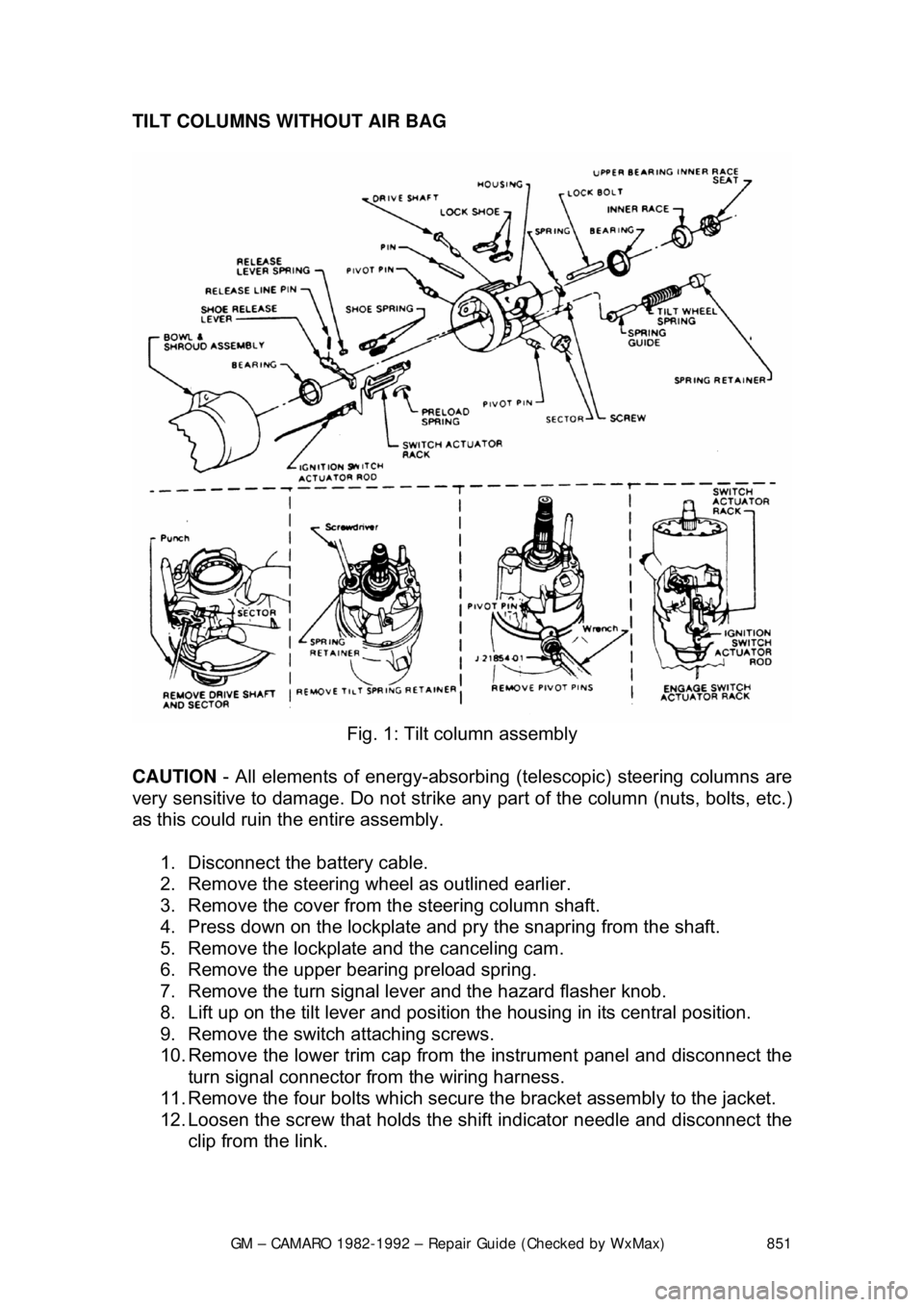 CHEVROLET CAMARO 1982 Repair Guide
GM – CAMARO 1982-1992 – Repair Guide (Checked by WxMax) 851
TILT COLUMNS WITHOUT AIR BAG
Fig. 1: Tilt column assembly
CAUTION - All elements of energy -absorbing (telescopic) steering colum CHEVROLET CAMARO 1982 Repair Guide
GM – CAMARO 1982-1992 – Repair Guide (Checked by WxMax) 851
TILT COLUMNS WITHOUT AIR BAG
Fig. 1: Tilt column assembly
CAUTION - All elements of energy -absorbing (telescopic) steering colum