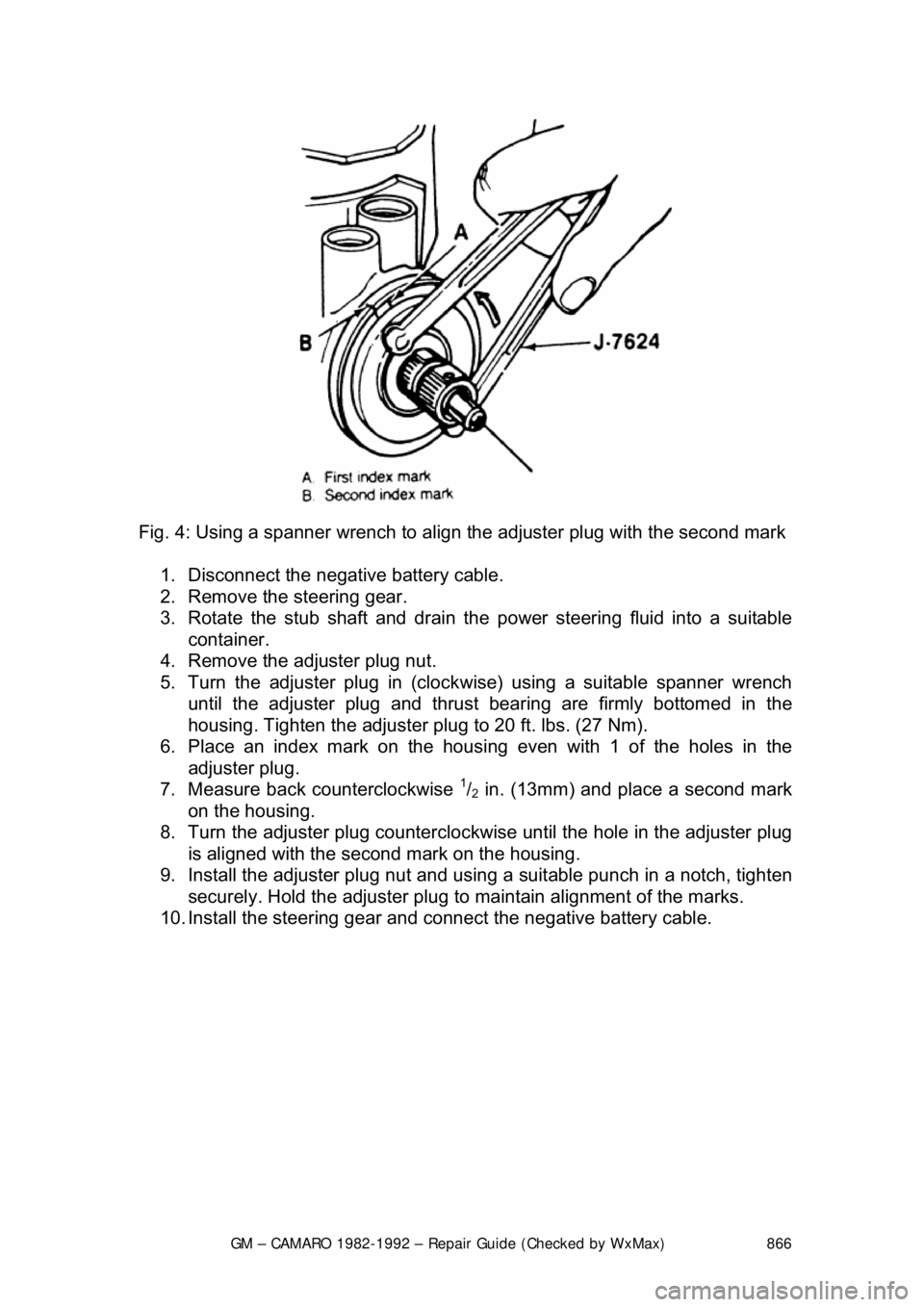 CHEVROLET CAMARO 1982 Repair Guide
GM – CAMARO 1982-1992 – Repair Guide (Checked by WxMax) 866
Fig. 4: Using a spanner wrench to align the adjuster plug with the second mark
1. Disconnect the negative battery cable.
2. Rem CHEVROLET CAMARO 1982 Repair Guide
GM – CAMARO 1982-1992 – Repair Guide (Checked by WxMax) 866
Fig. 4: Using a spanner wrench to align the adjuster plug with the second mark
1. Disconnect the negative battery cable.
2. Rem