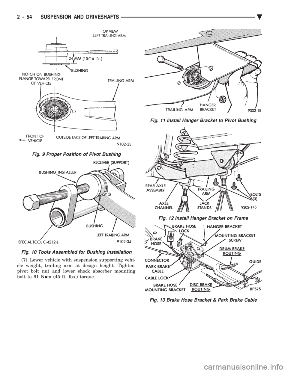 CHEVROLET DYNASTY 1993  Service Manual (7) Lower vehicle with suspension supporting vehi- 
cle weight, trailing arm at design height. Tighten
pivot bolt nut and lower shock absorber mounting
bolt to 61 N  Im (45 ft. lbs.) torque.
Fig. 9 Pr