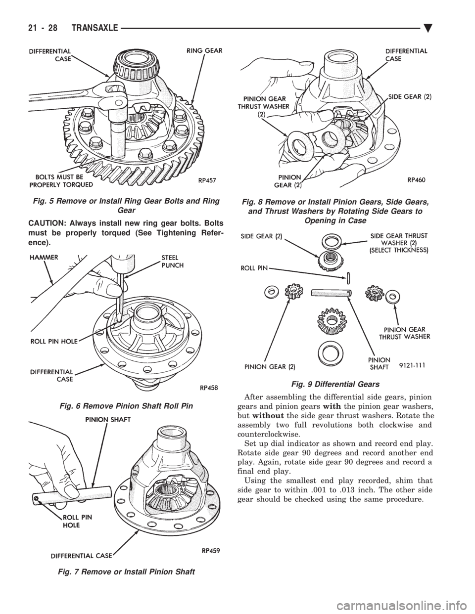 CHEVROLET DYNASTY 1993  Service Manual CAUTION: Always install new ring gear bolts. Bolts 
must be properly torqued (See Tightening Refer-
ence). After assembling the differential side gears, pinion 
gears and pinion gears  withthe pinion 