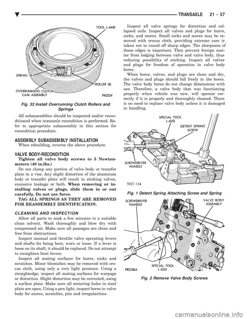 CHEVROLET DYNASTY 1993  Service Manual All subassemblies should be inspected and/or recon- 
ditioned when transaxle recondition is performed. Re-
fer to appropriate subassembly in this section for
recondition procedure.
ASSEMBLY SUBASSEMBL