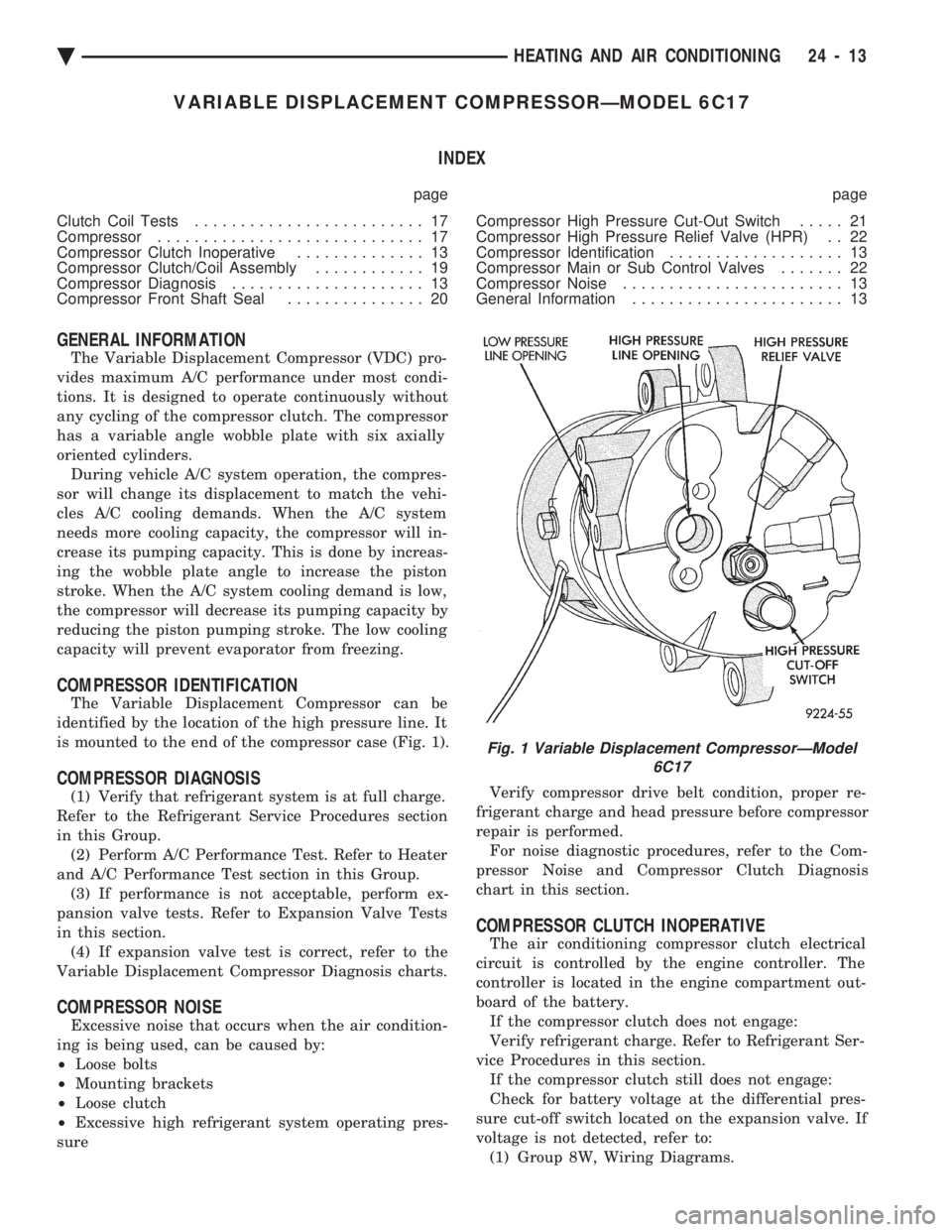 CHEVROLET DYNASTY 1993  Service Manual VARIABLE DISPLACEMENT COMPRESSORÐMODEL 6C17 INDEX
page page 
Clutch Coil Tests  ......................... 17 
Compressor  ............................. 17 
Compressor Clutch Inoperative  ............