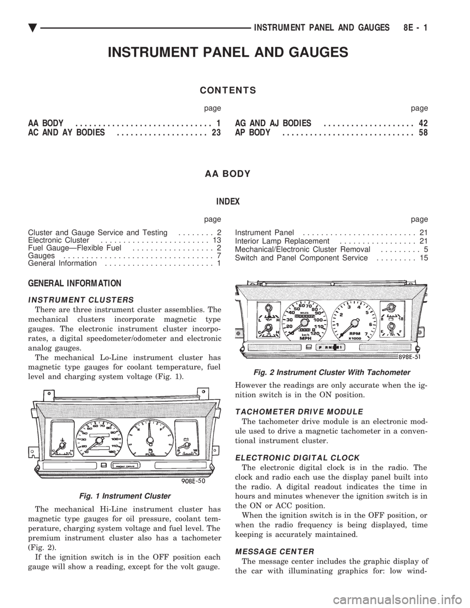 CHEVROLET DYNASTY 1993  Service Manual INSTRUMENT PANEL AND GAUGES
CONTENTS
page page
AA BODY .............................. 1 
AC AND AY BODIES  .................... 23  AG AND AJ BODIES 
.................... 42 
AP BODY  ................