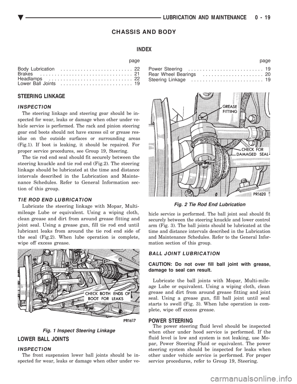 CHEVROLET DYNASTY 1993  Service Manual CHASSIS AND BODY INDEX
page page 
Body Lubrication  ......................... 22 
Brakes  ................................ 21 
Headlamps  ............................. 22 
Lower Ball Joints  .........