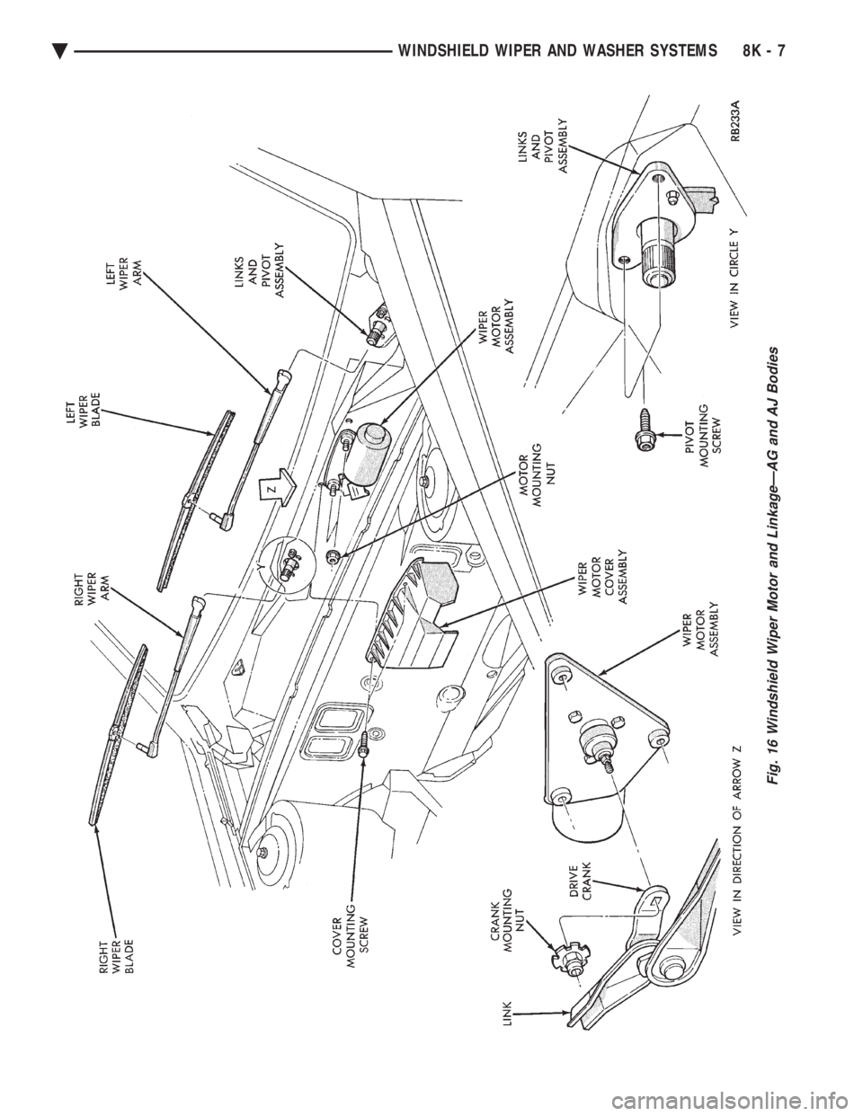 CHEVROLET DYNASTY 1993 Service Manual Fig. 16 Windshield Wiper Motor and LinkageÐAG and AJ Bodies
Ä WINDSHIELD WIPER AND WASHER SYSTEMS 8K - 7 CHEVROLET DYNASTY 1993 Service Manual Fig. 16 Windshield Wiper Motor and LinkageÐAG and AJ Bodies
Ä WINDSHIELD WIPER AND WASHER SYSTEMS 8K - 7