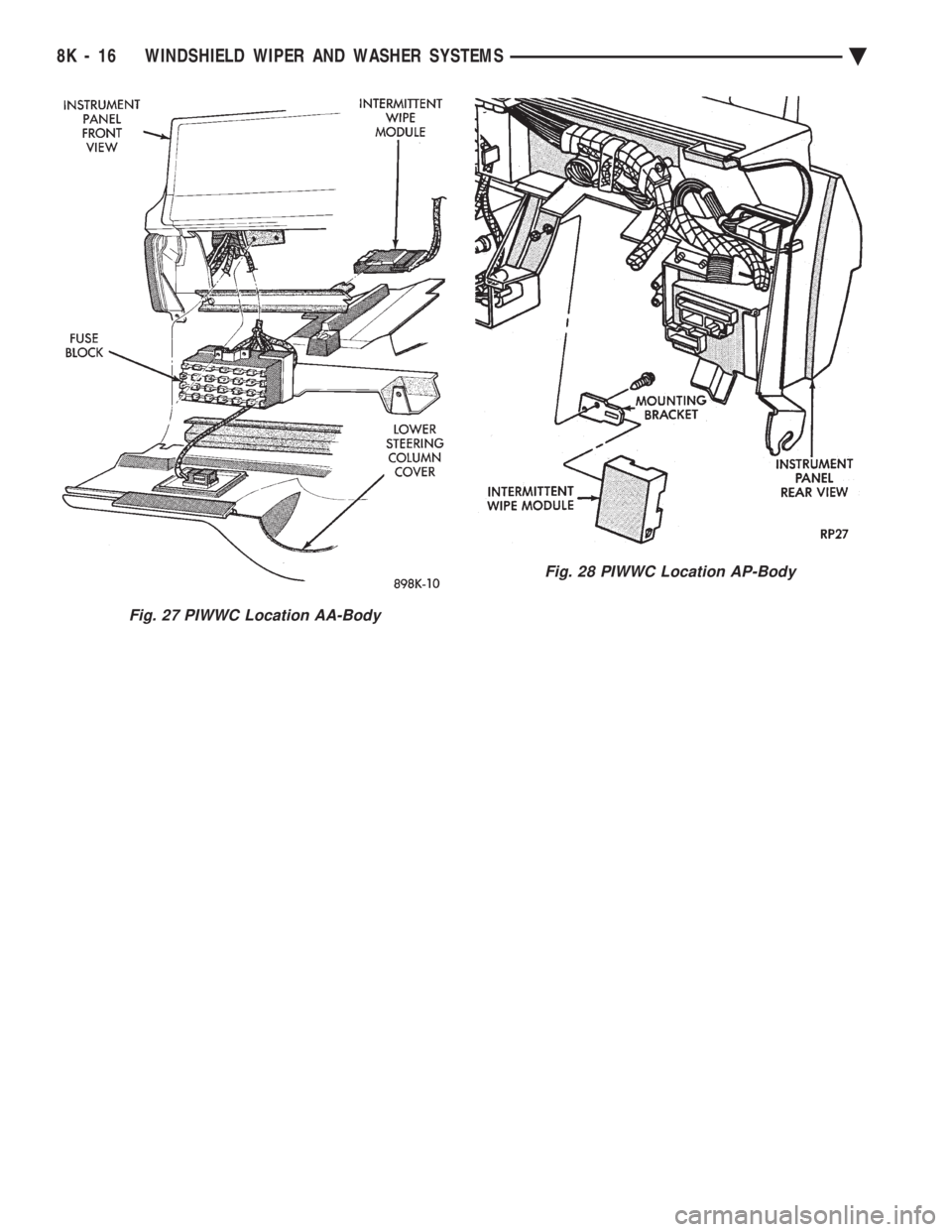 CHEVROLET DYNASTY 1993  Service Manual Fig. 27 PIWWC Location AA-Body
Fig. 28 PIWWC Location AP-Body
8K - 16 WINDSHIELD WIPER AND WASHER SYSTEMS Ä 