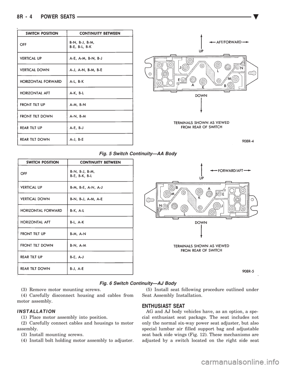 CHEVROLET DYNASTY 1993 Service Manual (3) Remove motor mounting screws.
(4) Carefully disconnect housing and cables from
motor assembly.
INSTALLATION
(1) Place motor assembly into position.
(2) Carefully connect cables and housings to mo CHEVROLET DYNASTY 1993 Service Manual (3) Remove motor mounting screws.
(4) Carefully disconnect housing and cables from
motor assembly.
INSTALLATION
(1) Place motor assembly into position.
(2) Carefully connect cables and housings to mo