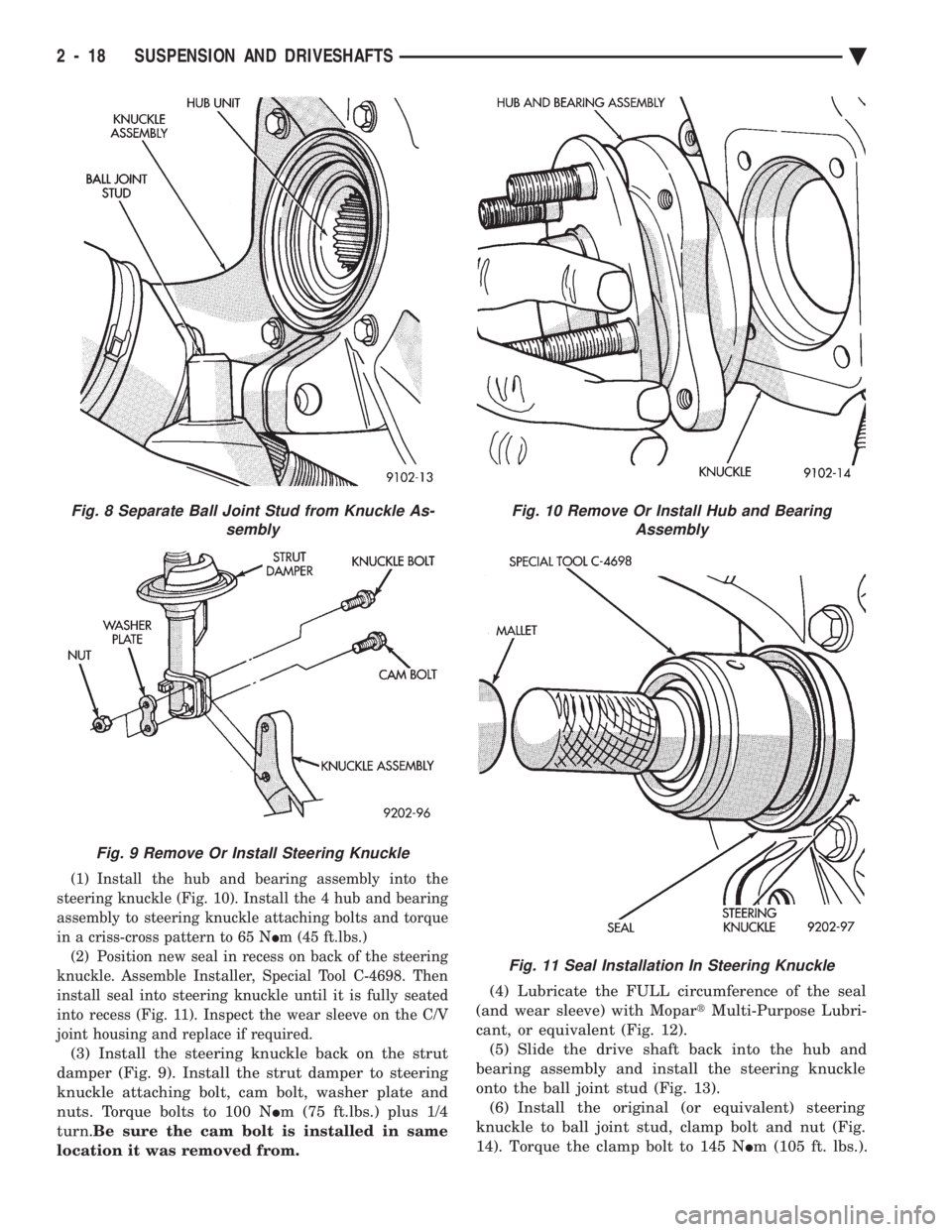 CHEVROLET DYNASTY 1993 Manual PDF (1) Install the hub and bearing assembly into the 
steering knuckle (Fig. 10). Install the 4 hub and bearing
assembly to steering knuckle attaching bolts and torque
in a criss-cross pattern to 65 N  I