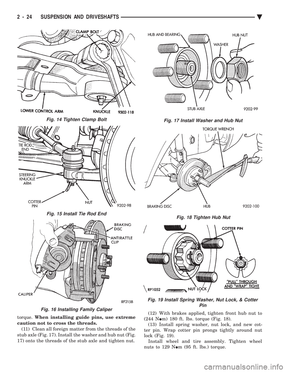 CHEVROLET DYNASTY 1993 Manual Online torque. When installing guide pins, use extreme 
caution not to cross the threads. (11) Clean all foreign matter from the threads of the
stub axle (Fig. 17). Install the washer and hub nut (Fig.
17) o