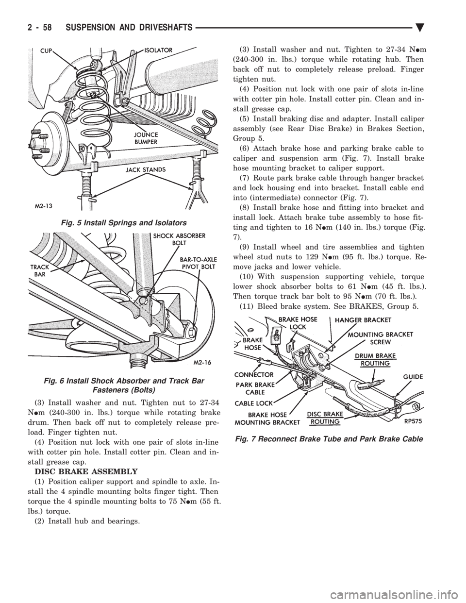 CHEVROLET PLYMOUTH ACCLAIM 1993 Service Manual (3) Install washer and nut. Tighten nut to 27-34
N Im (240-300 in. lbs.) torque while rotating brake
drum. Then back off nut to completely release pre-
load. Finger tighten nut. (4) Position nut lo CHEVROLET PLYMOUTH ACCLAIM 1993 Service Manual (3) Install washer and nut. Tighten nut to 27-34
N Im (240-300 in. lbs.) torque while rotating brake
drum. Then back off nut to completely release pre-
load. Finger tighten nut. (4) Position nut lo