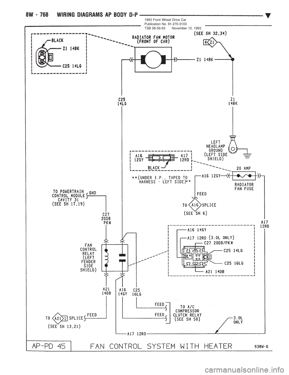 CHEVROLET PLYMOUTH ACCLAIM 1993 Service Manual 1993 Front Wheel Drive Car
Publication No. 81-270-3103
TSB 08-56-93 November 12, 1993 CHEVROLET PLYMOUTH ACCLAIM 1993 Service Manual 1993 Front Wheel Drive Car
Publication No. 81-270-3103
TSB 08-56-93 November 12, 1993