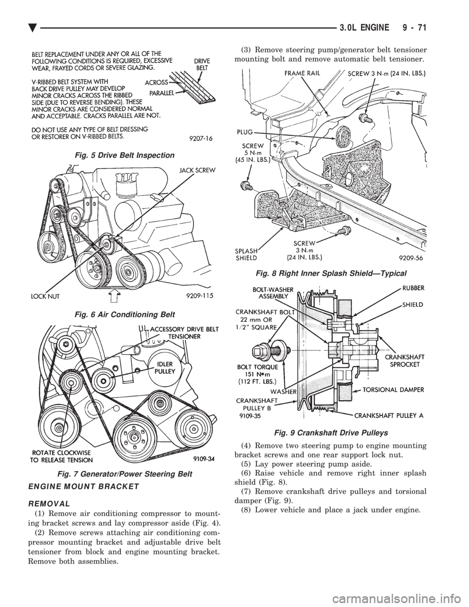 CHEVROLET PLYMOUTH ACCLAIM 1993 Service Manual ENGINE MOUNT BRACKET REMOVAL
(1) Remove air conditioning compressor to mount-
ing bracket screws and lay compressor aside (Fig. 4). (2) Remove screws attaching air conditioning com-
pressor mounting CHEVROLET PLYMOUTH ACCLAIM 1993 Service Manual ENGINE MOUNT BRACKET REMOVAL
(1) Remove air conditioning compressor to mount-
ing bracket screws and lay compressor aside (Fig. 4). (2) Remove screws attaching air conditioning com-
pressor mounting