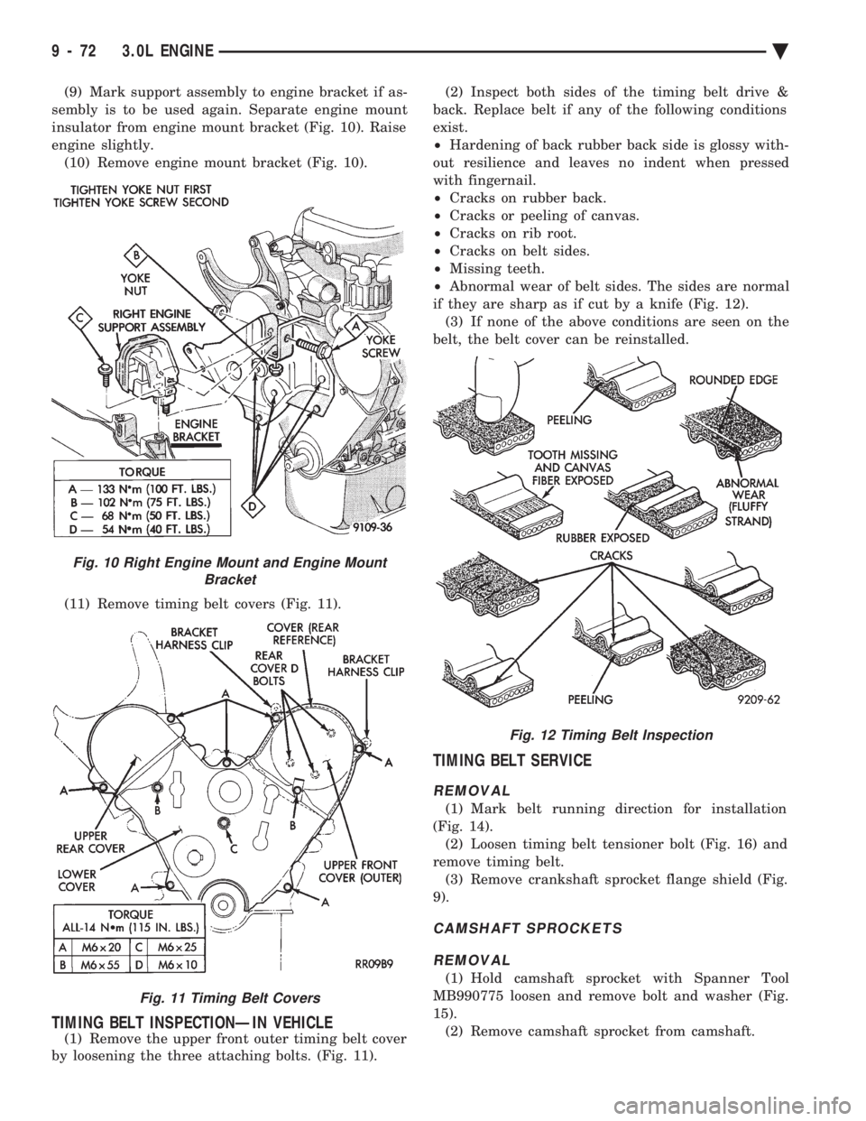 CHEVROLET PLYMOUTH ACCLAIM 1993 Service Manual (9) Mark support assembly to engine bracket if as-
sembly is to be used again. Separate engine mount
insulator from engine mount bracket (Fig. 10). Raise
engine slightly. (10) Remove engine mount bra CHEVROLET PLYMOUTH ACCLAIM 1993 Service Manual (9) Mark support assembly to engine bracket if as-
sembly is to be used again. Separate engine mount
insulator from engine mount bracket (Fig. 10). Raise
engine slightly. (10) Remove engine mount bra